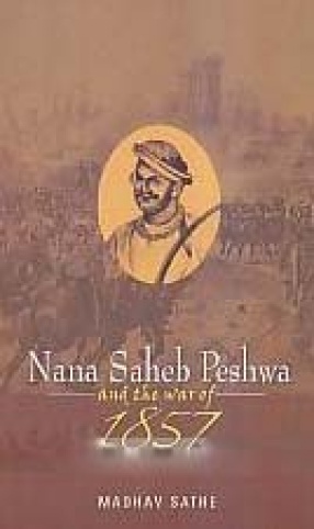 Nana Saheb Peshwa and the War of 1857