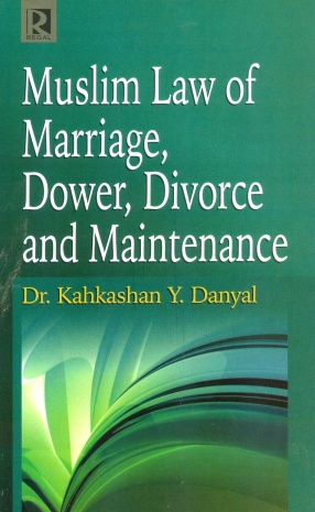 Muslim Law of Marriage, Dower, Divorce and Maintenance