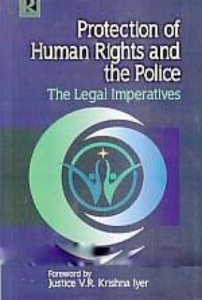Protection of Human Rights and the Police: The Legal Imperatives