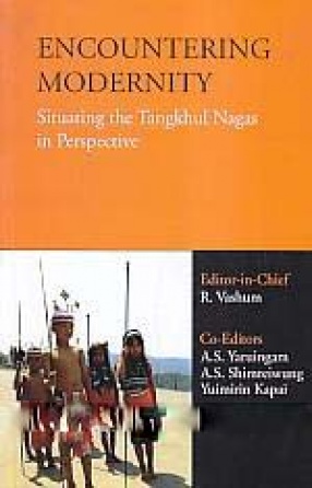 Encountering Modernity: Situating the Tangkhul Nagas in Perspective