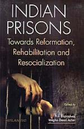 Indian Prisons: Towards Reformation, Rehabilitation and Resocialization