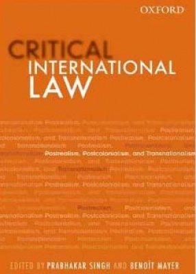 Critical International Law: Postrealism, Postcolonialism and Transnationalism