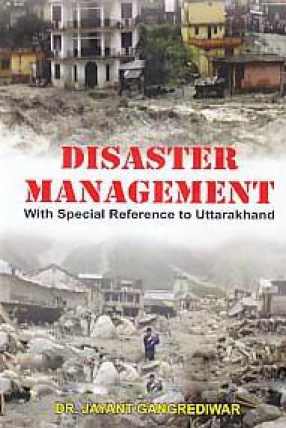 Disaster Management: With Special Reference to Uttarakhand