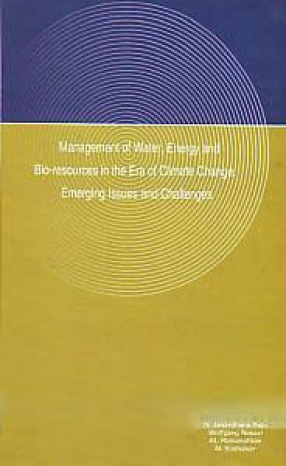 Management of Water, Energy and Bio-Resources in the Era of Climate Change: Emerging Issue and Challenges