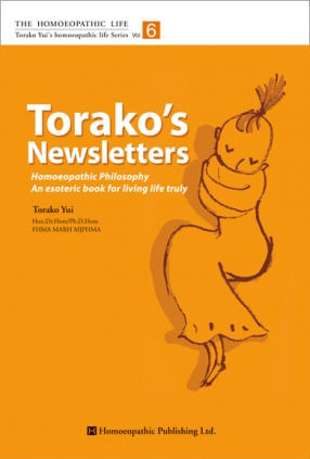 Torako's Newsletters: Homoeopathic Philosophy An Esoteric Book for Living Life Truly