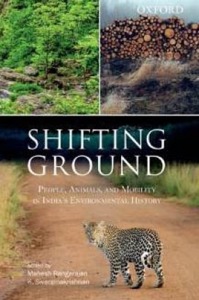 Shifting Ground: People, Animals, and Mobility in India's Environmental History