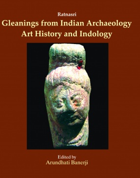 Ratnasri: Gleanings from Indian Archaeology Art History and Indology