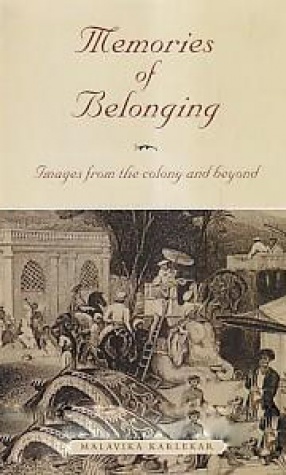Memories of Belonging: Images From the Colony and Beyond