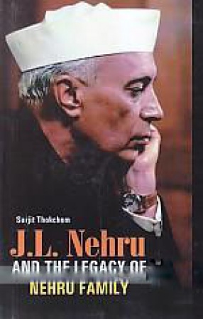 J.L. Nehru and The Legacy of Nehru Family