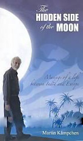 The Hidden Side of the Moon: Musings of A Life Between India and Europe