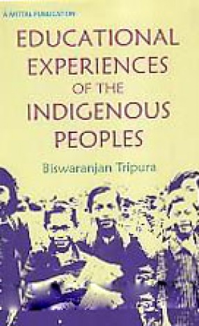 Educational Experiences of Indigenous Peoples: Case Study of Tripura