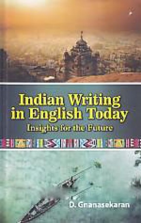 Indian Writing in English Today: Insights for the Future