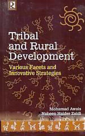 Tribal and Rural Development: Various Facets and Innovative Strategies