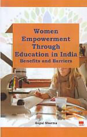 Women Empowerment Through Education in India: Benefits and Barriers