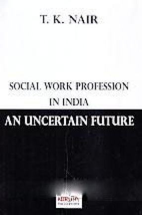 Social Work Profession in India: An Uncertain Future