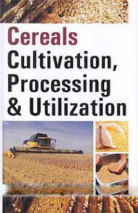 Cereals: Cultivation, Processing & Utilization