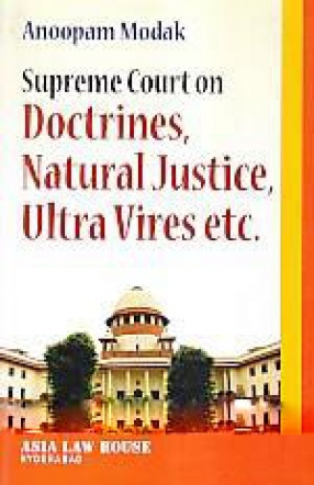 Supreme Court on Doctrines, Natural Justice, Ultra Vires Etc.