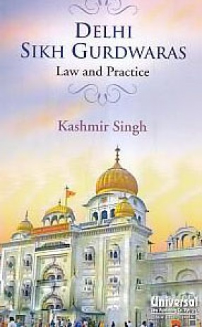 Delhi Sikh Gurdwaras: Law and Practice