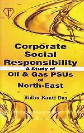 Corporate Social Responsibility: A Study of Oil & Gas PSUs of North East