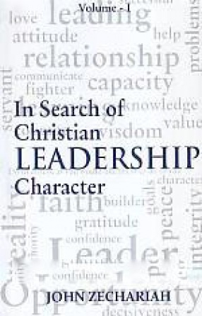 In Search of Christian Leadership Character, Volume 1