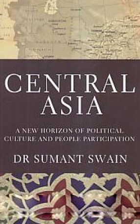 Central Asia: A New Horizon of Political Culture and People Participation