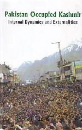 Pakistan Occupied Kashmir: Internal Dynamics and Externalities