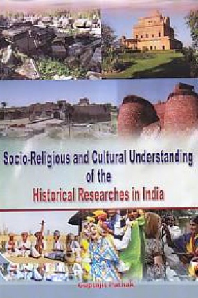 Socio-Religious and Cultural Understanding of the Historical Researches in India