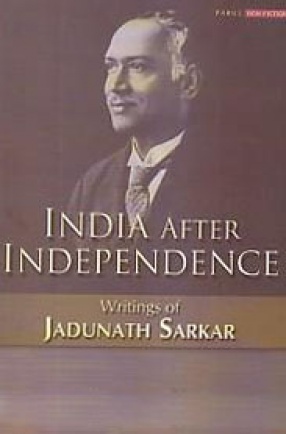 India After Independence: Writings of Jadunath Sarkar