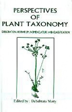 Perspectives of Plant Taxonomy: Exploration, Herbarium, Nomenclature and Classification