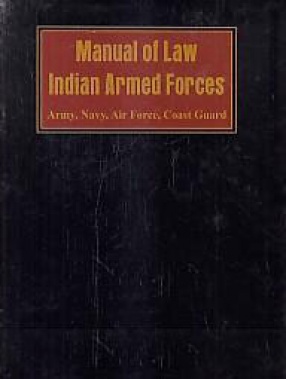 Manual of Law Indian Armed Forces: Army, Navy, Air Force, Coast Guard