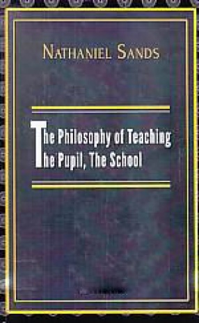 The Philosophy of Teaching: The Pupil, The School