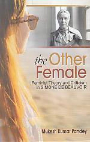 The Other Female: Feminist Theory and Criticism in Siomne De Beauvoir