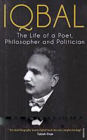 Iqbal: The Life of a Poet, Philosopher and Politician