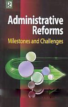 Administrative Reforms: Milestones and Challenges