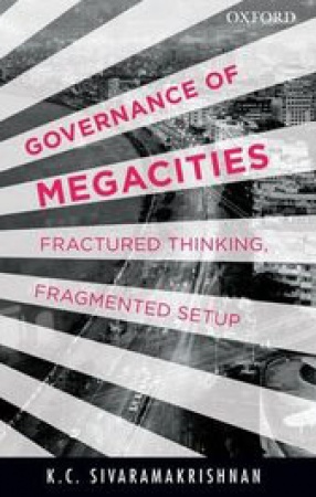 Governance of Megacities: Fractured Thinking, Fragmented Setup