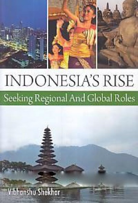 Indonesia's Rise: Seeking Regional and Global Roles