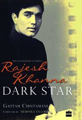 Dark Star: The Loneliness of Being Rajesh Khanna