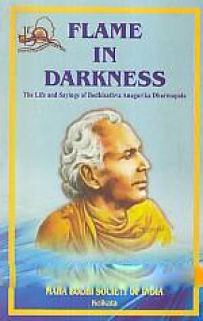 Flame in Darkness: The Life and Sayings of Anagarika Dharmapala