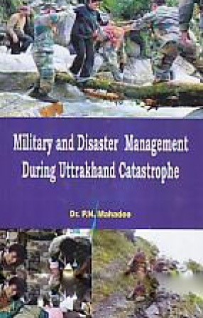 Military and Disaster Management During Uttrakhand Catastrophe