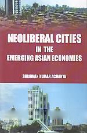 Neoliberal Cities in the Emerging Asian Economies