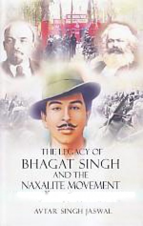 The Legacy of Bhagat Singh and the Naxalite Movement