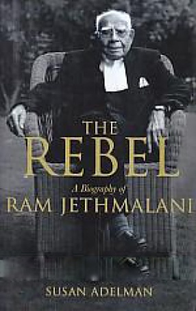 The Rebel: A Biography of Ram Jethmalani