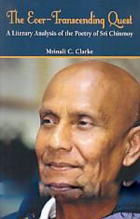 The Ever-Transcending Quest: A Literary Analysis of the Poetry of Sri Chinmoy