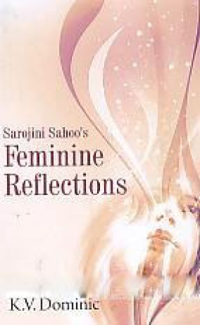 Sarojini Sahoo's Feminine Reflections