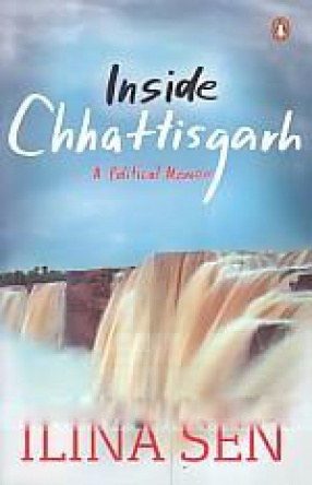 Inside Chhattisgarh: A Political Memoir