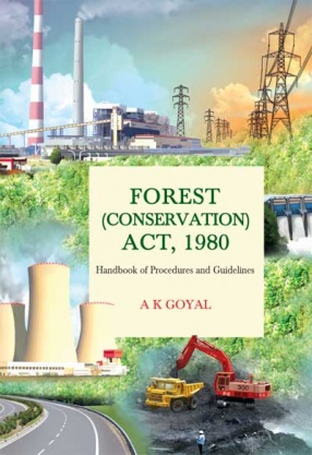 Forest (Conservation) Act, 1980: Handbook of Procedures and Guidelines
