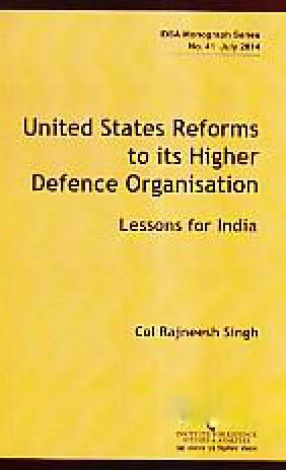 United States Reforms to Its Higher Defence Organisation: Lessons for India