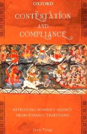 Contestation and Compliance: Retrieving Women's 'Agency' from Puranic Traditions