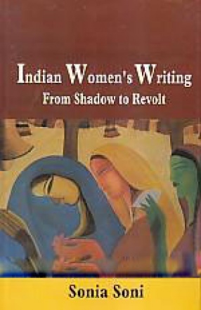 Indian Women's Writing: From Shadow to Revolt