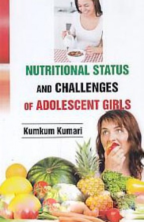 Nutritional Status and Challenges of Adolescent Girls